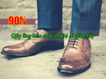 90% quý ông mắc sai lầm khi đi giày tây nam - Bạn có nằm trong số đó?